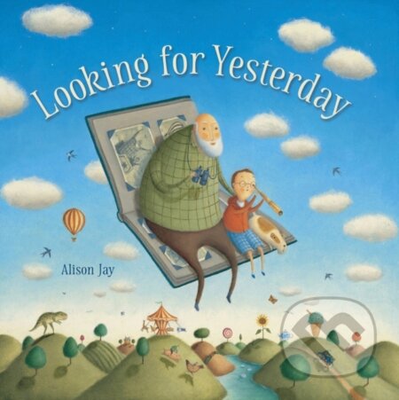 Kniha: Looking For Yesterday (Alison Jay). Old Barn Books, 2018