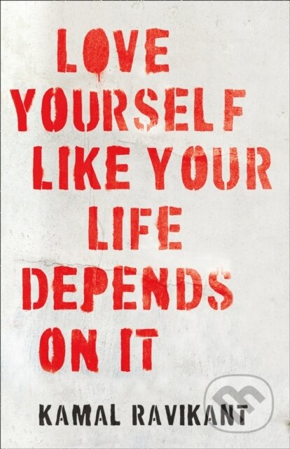 Kniha: Love Yourself Like Your Life Depends on It (Kamal Ravikant). HQ, 2020