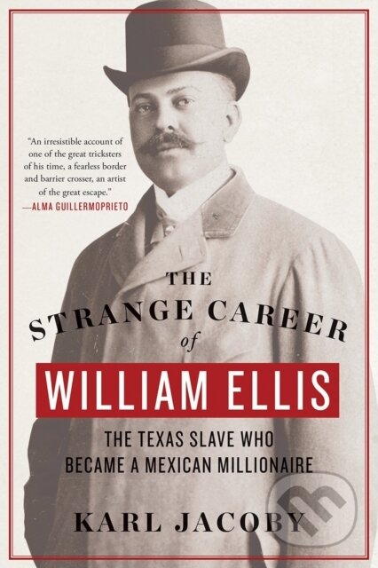 Kniha: The Strange Career of William Ellis (Karl Jacoby). WW Norton & Co, 2017