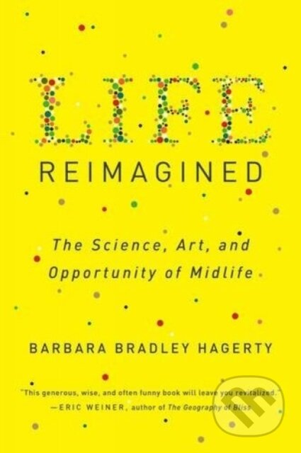 Kniha: Life Reimagined (Barbara Bradley Hagerty). Penguin Putnam Inc, 2017