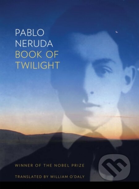 Kniha: Book of Twilight (Pablo Neruda). Copper Canyon, 2017