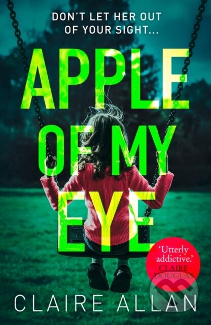 Kniha: Apple of My Eye (Claire Allan). Avon, 2019