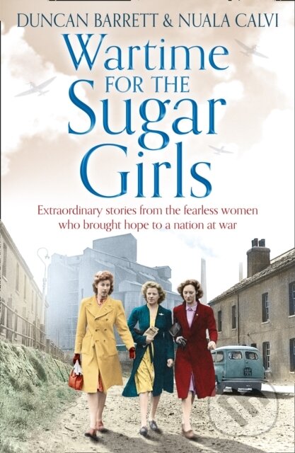 Wartime for the Sugar Girls - Duncan Barrett, Nuala Calvi - kniha z kategorie Historie