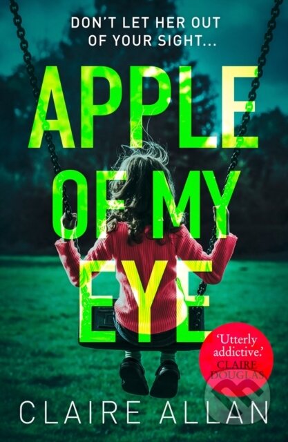 Kniha: Apple of My Eye (Claire Allan). Avon, 2019