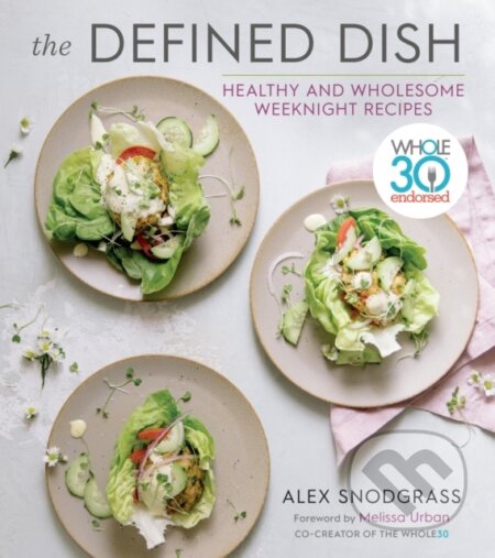 Kniha: The Defined Dish (Alex Snodgrass a Melissa Urban). , 2020
