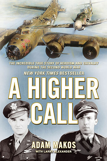 A Higher Call - Adam Makos, Larry Alexander, Atlantic Books, 2014