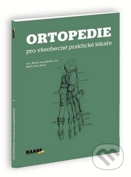 Ortopedie pro všeobecné praktické lékaře - Ivan Müller, Petr Herle, Raabe CZ, 2014