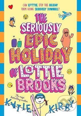 Kniha: Seriously Epic Holiday of Lottie Brooks (Katie Kirby). Penguin Random House Childrens UK, 2026