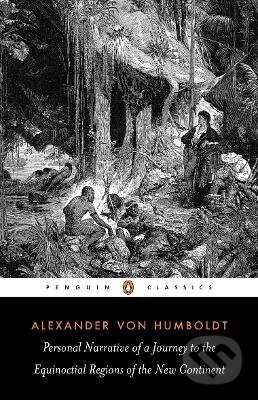 Kniha: Personal Narrative of a Journey to the Equinoctial Regions of the New Continent (Humboldt Alexander). Penguin Books, 1995