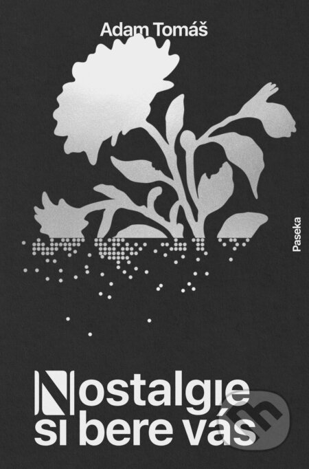 E-kniha: Nostalgie si bere vás (Adam Tomáš). Paseka, 2025
