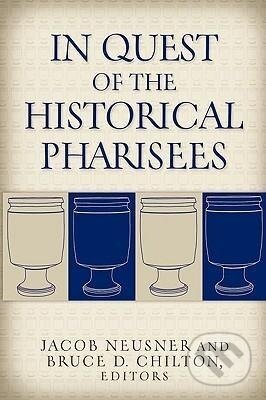 Kniha: In Quest of the Historical Pharisees (Jacob Neusner). , 2010