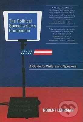 Kniha: The Political Speechwriter's Companion (Robert A. Lehrman). Sage Publications, 2009