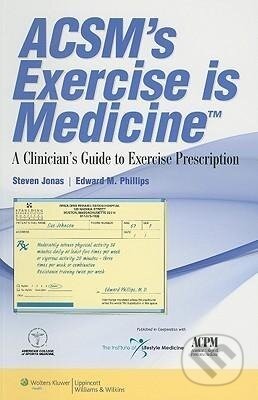 Kniha: ACSM's Exercise is Medicine(TM) (Steven Jonas). Wolters Kluwer Health, 2009