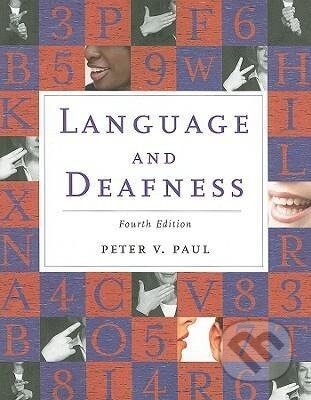 Kniha: LANGUAGE & DEAFNESS 4E (Peter V Paul). Jones and Bartlett, 2008