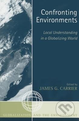 Kniha: Confronting Environments (James G. Carrier). Bloomsbury, 2004