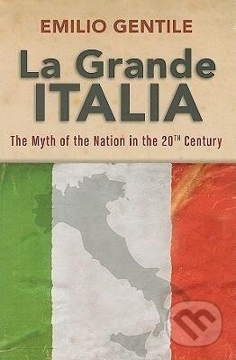 Kniha: La Grande Italia (Emilio Gentile). University of Wisconsin Press, 1988