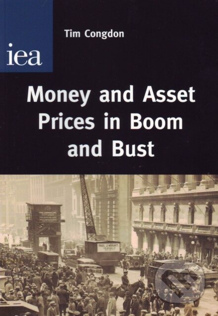 Kniha: Money and Asset Prices in Boom and Bust (Tim Congdon). London Publishing Partnership, 2005
