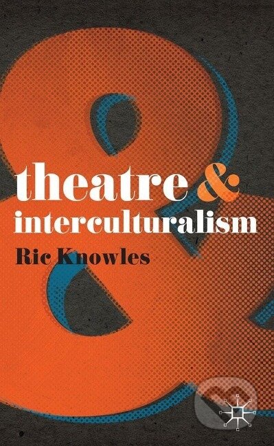 Kniha: Theatre and Interculturalism (Ric Knowles). Bloomsbury, 2010