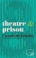Kniha: Theatre and Prison (Caoimhe Mcavinchey). Bloomsbury, 2011