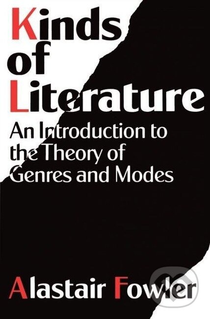 Kniha: Kinds of Literature - An Introduction to the Theory of Genres and Modes (Alastair Fowler). Oxford University Press, 2002