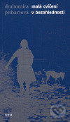Malá cvičení v bezohlednosti - Drahomíra Pithartová - kniha z kategorie Beletrie