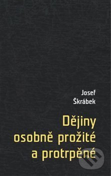 Kniha Dějiny osobně prožité a protrpěné