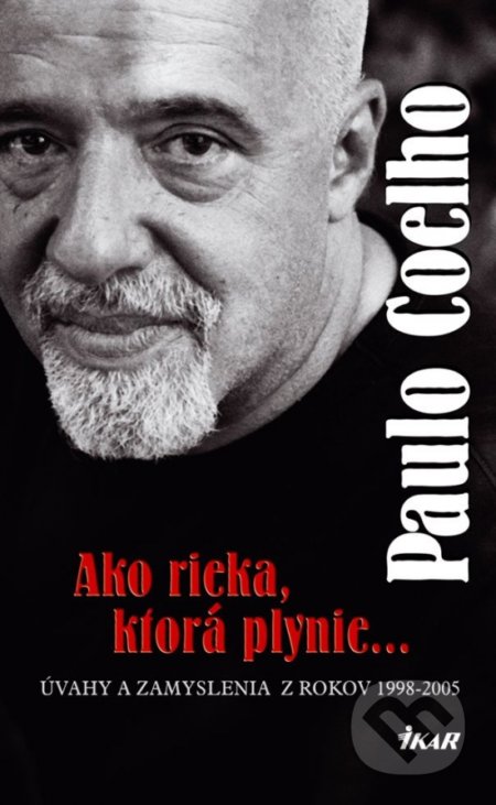 Ako rieka, ktorá plynie - Paulo Coelho, Ikar, 2006