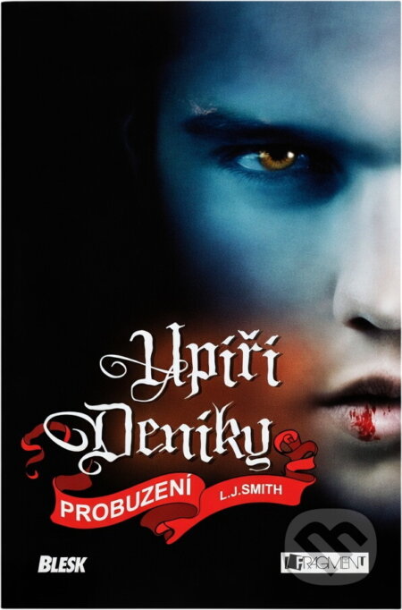 Kniha: Upíří deníky 1 - Probuzení - 3. v. brož. (L. J. Smith). Fragment, 2013