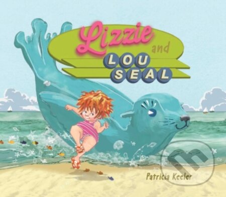 Kniha: Lizzie and Lou Seal (Patricia Keeler). Sky Pony, 2017