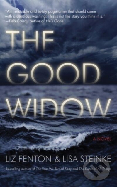 Kniha: The Good Widow (Lisa Steinke a Liz Fenton). Lake Union Publishing, 2017