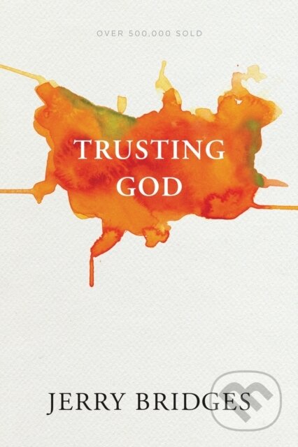 Kniha: Trusting God (Jerry Bridges). , 2017