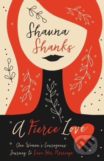 Kniha: A Fierce Love (Shauna Shanks). Zondervan, 2017