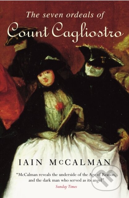 Kniha: The Seven Ordeals of Count Cagliostro (Iain McCalman). Arrow Books, 2017