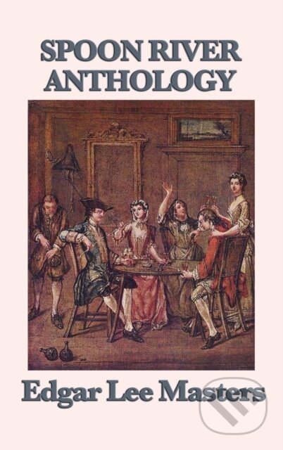 Kniha: Spoon River Anthology (Edgar Lee Masters). SMK Books, 2018