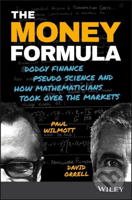 Kniha: The Money Formula (David Orrell a Paul Wilmott). John Wiley & Sons, 2017