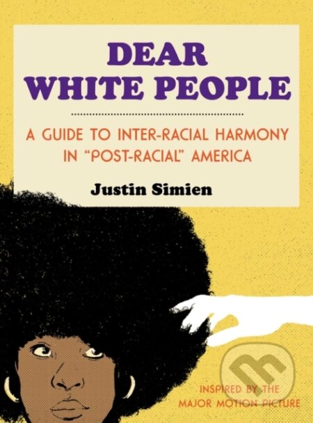 Kniha: Dear White People (Justin Simien). , 2017