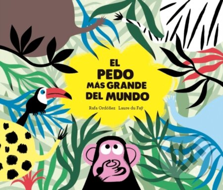 Kniha: El pedo ms grande del mundo (Rafael Ordez Cuadrado). , 2017