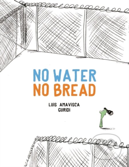 Kniha: No Water No Bread (Luis Amavisca). , 2017