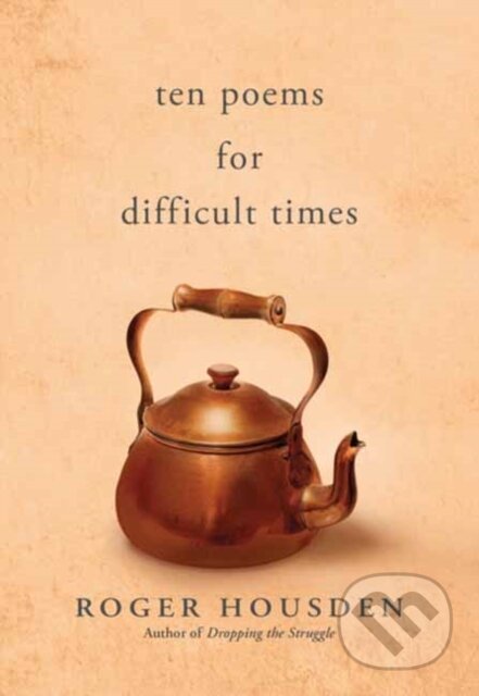 Kniha: Ten Poems for Difficult Times (Roger Housden). New World Library, 2026