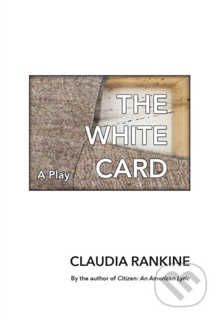 Kniha: The White Card (Claudia Rankine). Graywolf, 2019