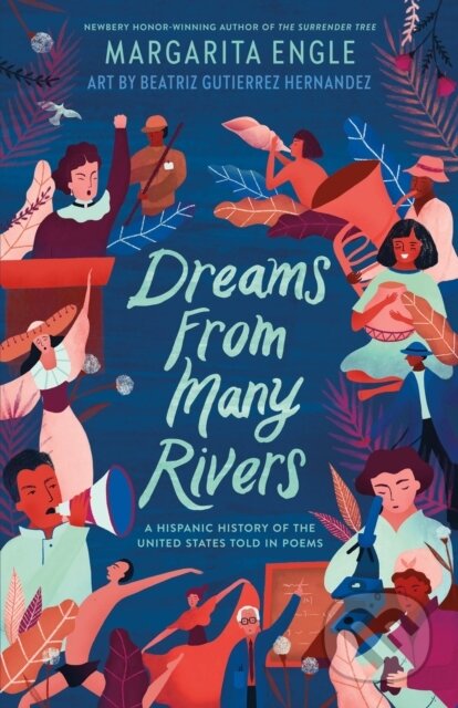 Kniha: Dreams from Many Rivers (Margarita Engle). , 2019