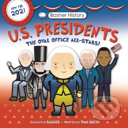 Kniha: Basher History: US Presidents (Dan Green a Edward Widmer). Kingfisher, 2021
