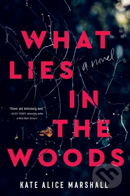 Kniha: What Lies in the Woods (Kate Alice Marshall). Flatiron Books, 2023