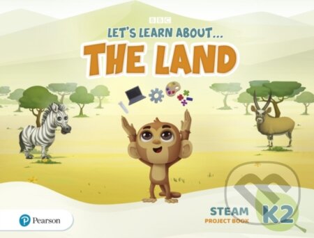 Kniha: Let´s Learn About the Land K2 STEAM Project Book (Pearson). Pearson, 2020