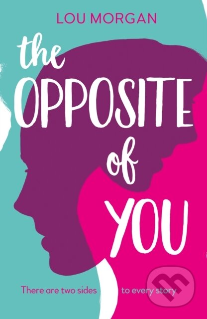 Kniha: The Opposite of You (Lou Morgan). , 2017