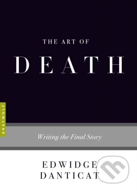 Kniha: Art Of Death The (Edwidge Danticat). Graywolf, 2017