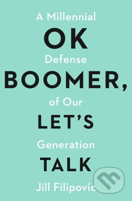 Kniha: OK Boomer, Let's Talk (Jill Filipovic). Atria Books, 2020