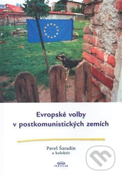 Evropské volby v postkomunistických zemích - Pavel Šaradín, Periplum, 2007