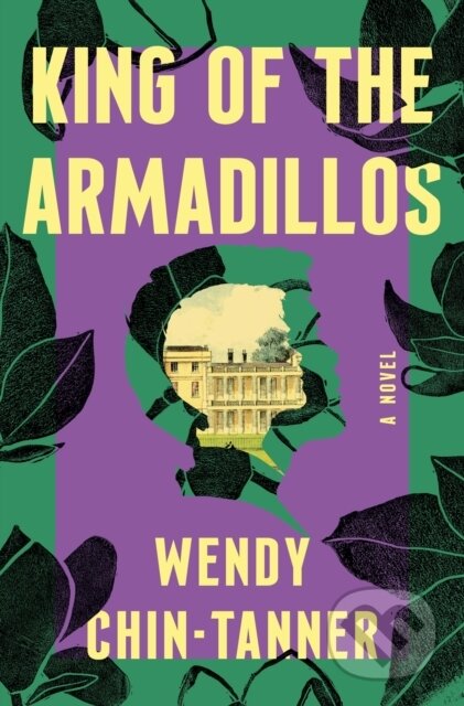 Kniha: King Of The Armadillos (Wendy Chin-Tanner). Flatiron Books, 2023
