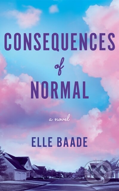 Kniha: Consequences of Normal (Elle Baade). Lake Union Publishing, 2026